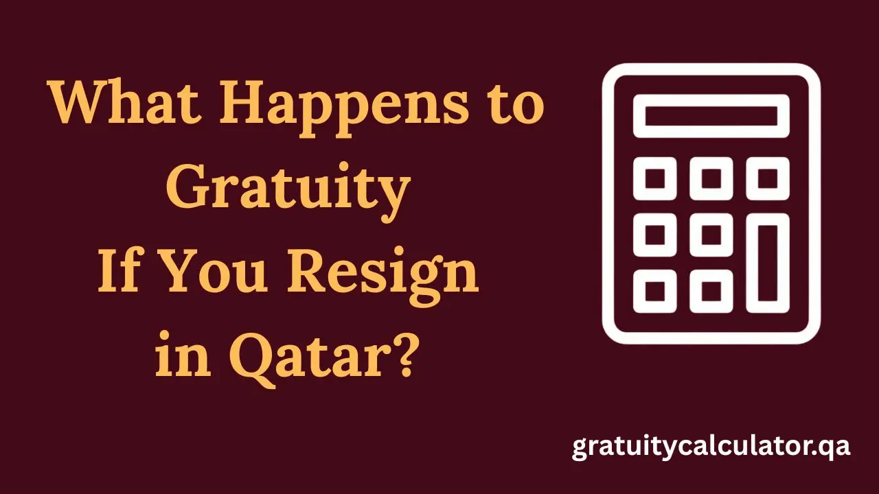 What Happens to Gratuity If You Resign in Qatar?
